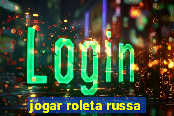 jogar roleta russa